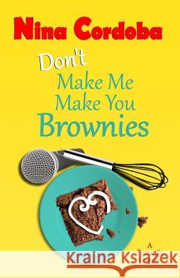 Don't Make Me Make You Brownies Nina Cordoba 9781717056672 Createspace Independent Publishing Platform - książka