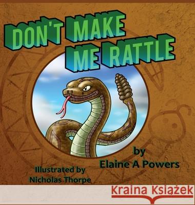 Don't Make Me Rattle! Elaine a. Powers Nicholas Thorpe 9780999166949 Elaine a Powers - książka