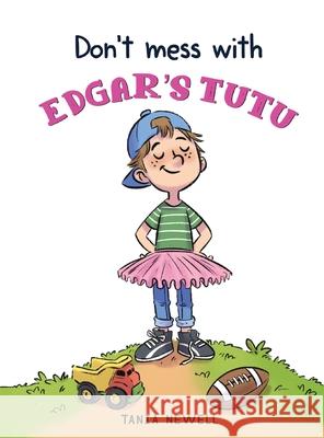 Don't Mess with Edgar's Tutu Tania Newell 9781777338220 Tania Newell - książka