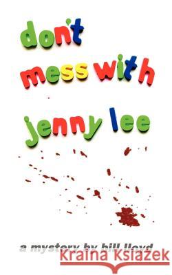Don't Mess With Jenny Lee Lloyd, Bill 9781403316981 Authorhouse - książka