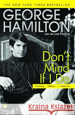 Don't Mind If I Do George Hamilton William Stadiem 9781416545071 Touchstone Books - książka