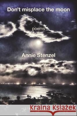 Don't Misplace the Moon Annie Stenzel 9781639805853 Kelsay Books - książka