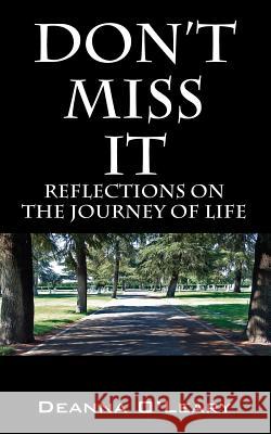 Don't Miss It!: Reflections on the Journey of Life O'Leary, Deanna 9781598000993 Outskirts Press - książka