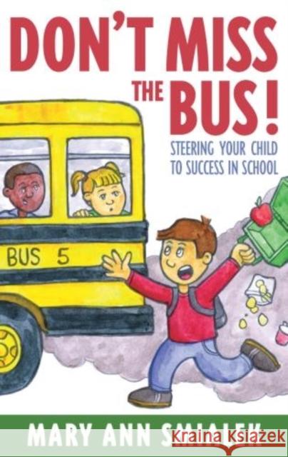 Don't Miss the Bus!: Steering Your Child to Success in School Smialek, Mary Ann 9781589790537 Taylor Trade Publishing - książka