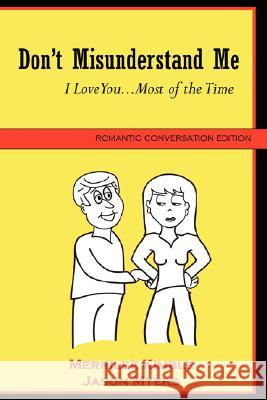 Don't Misunderstand Me - Romantic Conversation Edition Jason Myers, Merrilee Kimble 9780615176758 CleverLivingOnline.com - książka