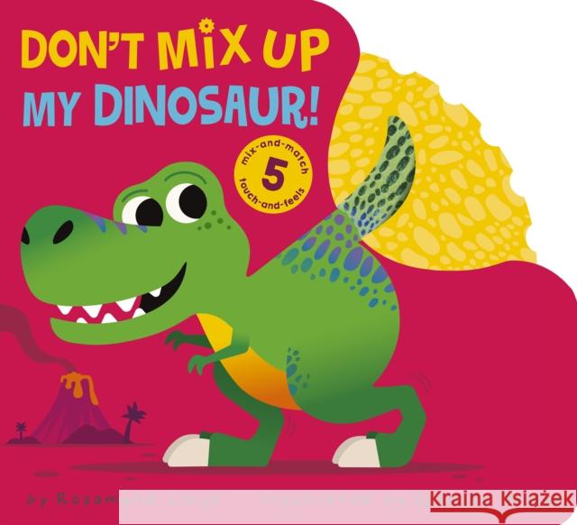 Don't Mix Up My Dinosaur!: Mix-and-match 5 Touch-and-feels Rosamund Lloyd 9781664350519  - książka