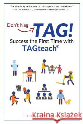 Don't Nag...TAG!: Success the First Time with TAGteach Theresa McKeon 9781732097520 Tagteach International - książka