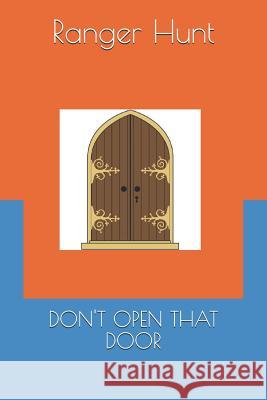 Don't Open That Door Ranger Hunt 9781795369732 Independently Published - książka
