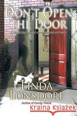 Don't Open the Door: A Tragedy That Changed a Neighborhood and Hearts Linda Lonsdorf 9781499060096 Xlibris Corporation - książka