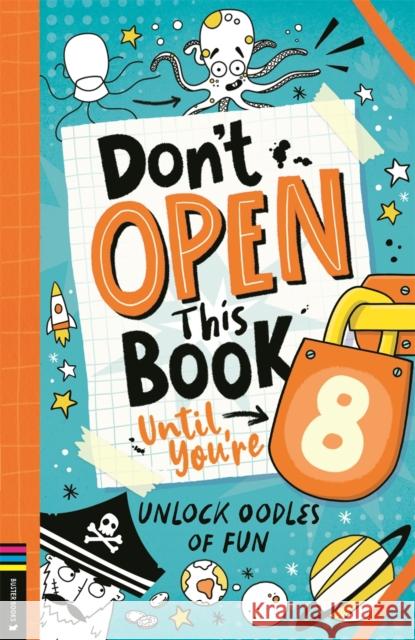 Don’t Open This Book Until You’re 8!: Unlock oodles of fun Lou Treleaven 9781837250189 Michael O'Mara Books Ltd - książka