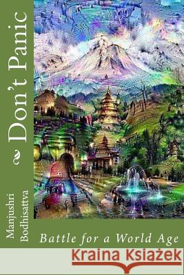 Don't Panic: : Battle for a World Age Manjushri Bodhisattva 9781530645541 Createspace Independent Publishing Platform - książka
