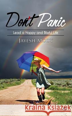 Don't Panic: Lead a Happy and Blissful Life Jayesh Mody 9781947283619 Notion Press, Inc. - książka