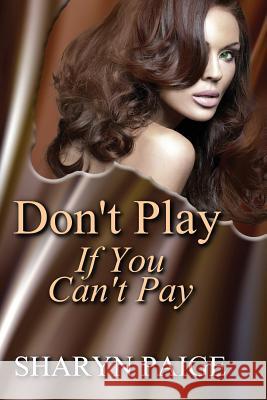 Don't Play if You Can't Pay Paige, Sharyn 9780692406878 Angel Girl Publishing - książka