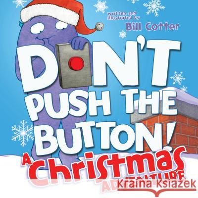 Don't Push the Button! a Christmas Adventure Bill Cotter 9781492657040 Sourcebooks Jabberwocky - książka