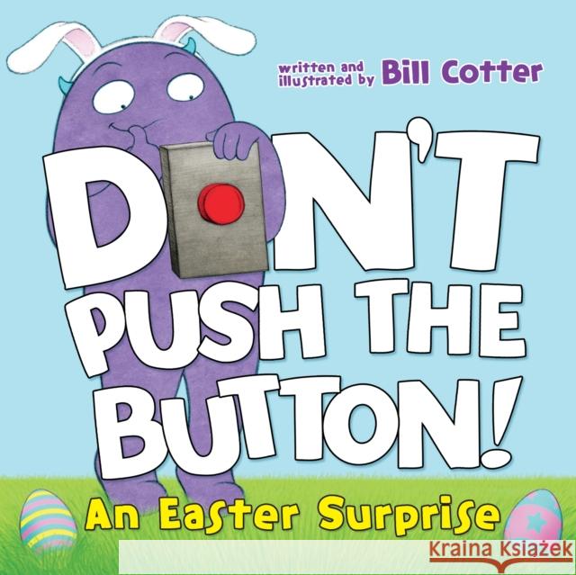 Don't Push the Button!: An Easter Surprise Cotter, Bill 9781492680116 Sourcebooks Jabberwocky - książka