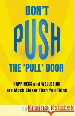 Don't Push The 'Pull' Door Trevor Hill 9781739789008 Room 24 - książka