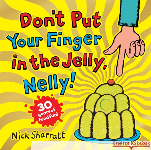 Don't Put Your Finger in the Jelly, Nelly (30th Anniversary Edition) PB Sharratt, Nick 9780702323744 Scholastic - książka