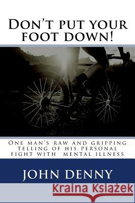 Don't put your foot down! Denny, John David 9781974289622 Createspace Independent Publishing Platform - książka