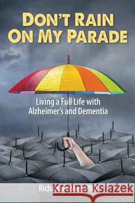 Don't Rain on My Parade: Living A Full Life with Alzheimer's and Dementia Fenker Phd, Richard 9780989460019 Cimarron Publishing - książka