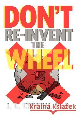 Don't Re-Invent the Wheel!: Conversations with Girls and Boys, Men and Women Crivelli, J. D. Ph. D. 9781465370525 Xlibris Corporation - książka