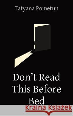 Don't Read This Before Bed Tatyana Pometun 9798985111521 Tatyana Pometun - książka