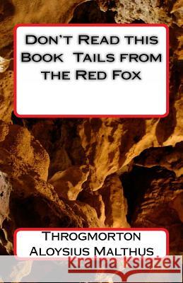 Don't Read this Book Tails from the Red Fox Malthus, Throgmorton Aloysius 9781494407544 Createspace - książka