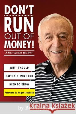 Don't Run Out of Money!: A Shot Across the Bow Bob Hydeman Roger Staubach 9780996853842 Park Cities Publishing - książka