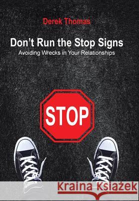 Don't Run the Stop Signs: Avoiding Wrecks in Your Relationships Derek Thomas 9781524503444 Xlibris - książka