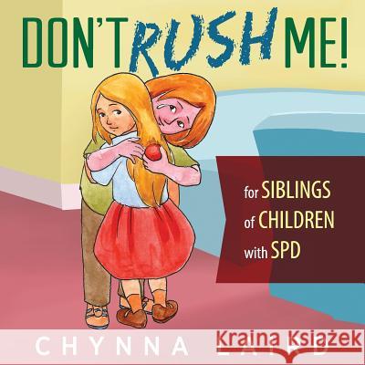 Don't Rush Me!: For Siblings of Children With Sensory Processing Disorder (SPD) Laird, Chynna 9781615992645 Loving Healing Press - książka