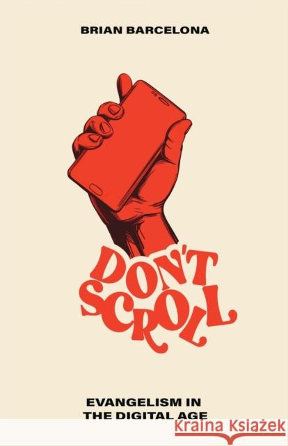 Don't Scroll: Evangelism in the Digital Age Brian Barcelona 9780800762445 Chosen Books - książka