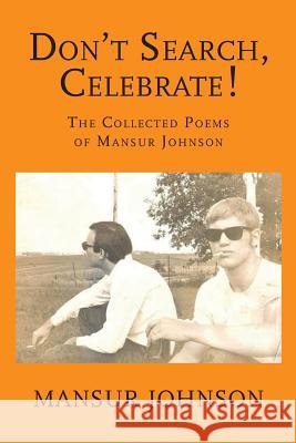 Don't Search, Celebrate!: The Collected Poems of Mansur Johnson Mansur Johnson 9781540773760 Createspace Independent Publishing Platform - książka