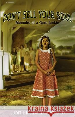 Don't Sell Your Soul: Memoirs of a Guru Junkie Judith M. Safford Margaret Jones Ed Kiefer 9781439247020 Booksurge Publishing - książka
