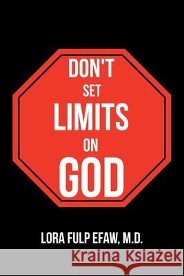 Don't Set Limits on God Lora Efaw 9781638445180 Christian Faith Publishing, Inc - książka