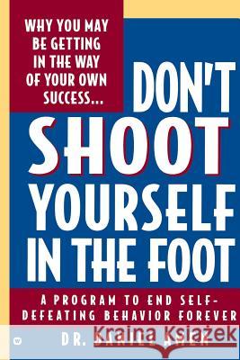 Don't Shoot Yourself in the Foot Daniel G. Amen 9780446393737 Warner Books - książka