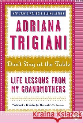 Don't Sing at the Table: Life Lessons from My Grandmothers Adriana Trigiani 9780062002501 Harperluxe - książka