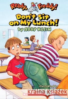 Don't Sit on My Lunch! Abby Klein John McKinley 9780439556026 Scholastic - książka