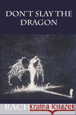 Don't Slay The Dragon Lucas, Rachel 9781492355274 Createspace - książka