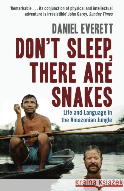 Don't Sleep, There are Snakes: Life and Language in the Amazonian Jungle Daniel (Dean of Arts and Sciences at Bentley University) Everett 9781846680403 Profile Books Ltd - książka