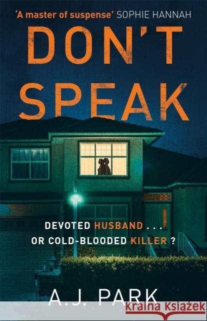 Don't Speak: ‘A master of suspense’ Sophie Hannah A. J. Park 9781409187479 Orion Publishing Co - książka
