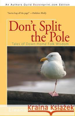 Don't Split the Pole: Tales of Down-Home Folk Wisdom Tate, Eleanora E. 9781491732670 iUniverse.com - książka
