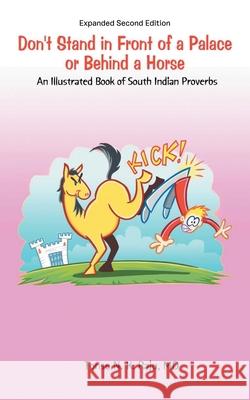 Don't Stand in Front of a Palace or Behind a Horse Sub Title: An Illustrated Book of South Indian Proverbs Tonse Raju 9781965687888 Auctorem House LLC - książka