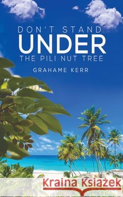 Don't Stand Under the Pili Nut Tree Grahame Kerr 9781528921763 Austin Macauley Publishers - książka