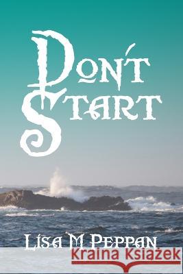 Don't Start: Book 4 of the Geaehn Chronicles Thea Kinyo Lisa M. Peppan 9781686380495 Independently Published - książka