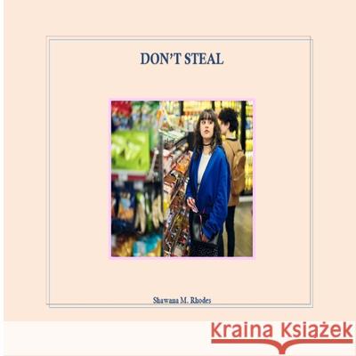 Don't Steal Shawana M. Rhodes 9781721898848 Createspace Independent Publishing Platform - książka