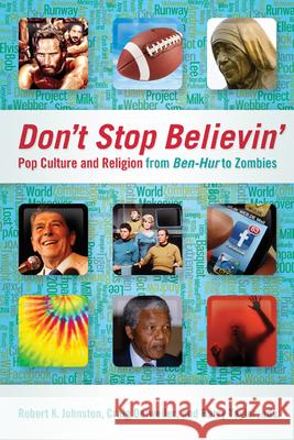 Don't Stop Believin': Pop Culture and Religion from Ben-Hur to Zombies Robert K. Johnston Craig Detweiler Barry Taylor 9780664235055 Westminster John Knox Press - książka
