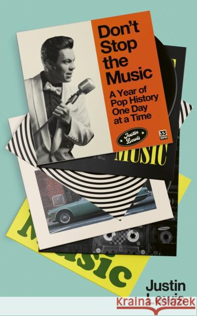 Don't Stop the Music: A Year of Pop History, One Day at a Time Justin Lewis 9781783967162 Elliott & Thompson Limited - książka