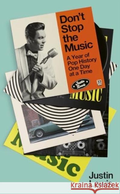 Don't Stop the Music: A Year of Pop History, One Day at a Time - From 1894 to the Present Justin Lewis 9781783967926 Elliott & Thompson Limited - książka