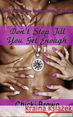 Don't Stop Till You Get Enough: Book Three in the Stafford Brothers series Karen H. Rodgers Chicki Brown 9781507826614 Createspace Independent Publishing Platform - książka