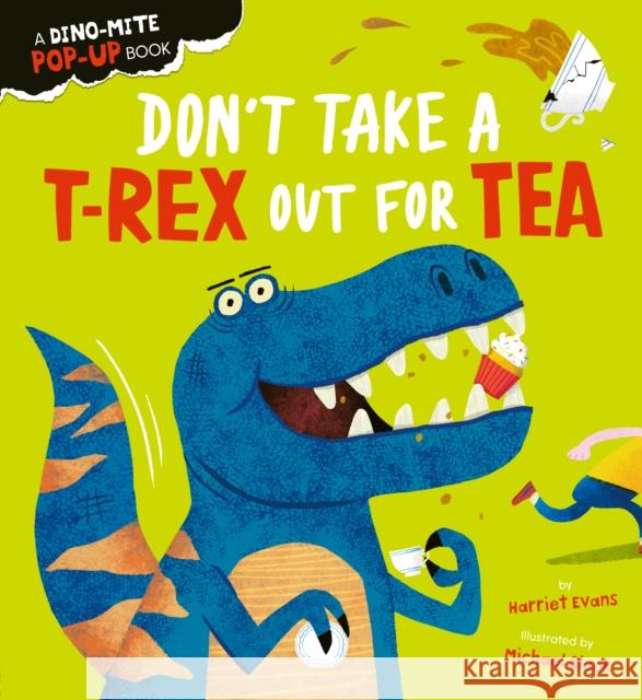 Don't Take a T-Rex Out For Tea Harriet Evans 9781838915285 Little Tiger Press Group - książka