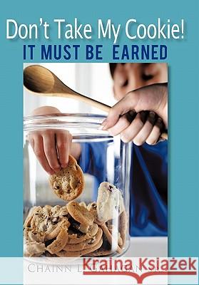Don't Take My Cookie! It Must Be Earned Chainn L. Gahaga 9781450256100 iUniverse.com - książka